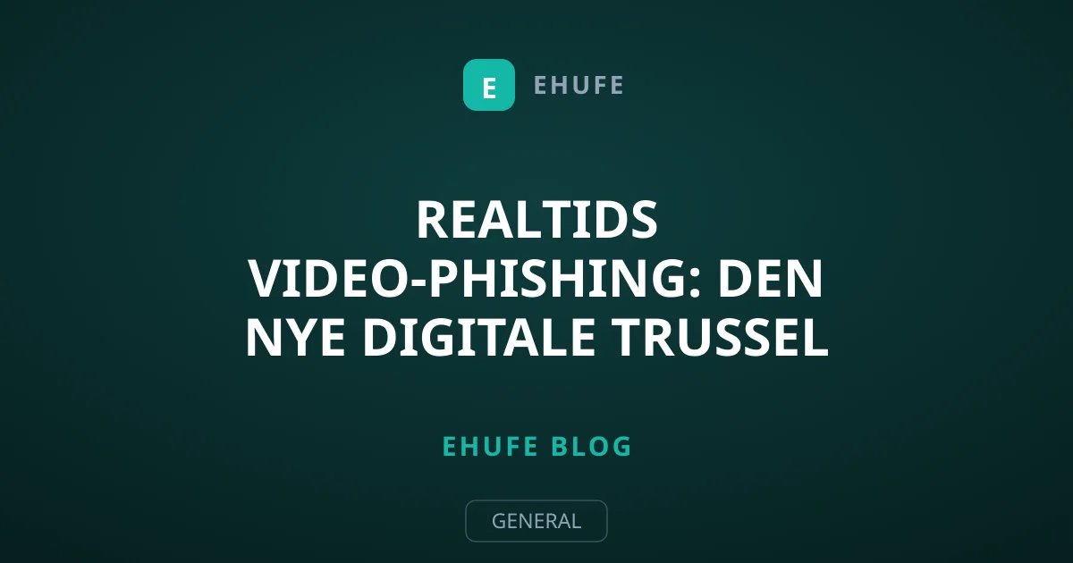 Realtids video-phishing: Den nye digitale trussel mod din sikkerhed
